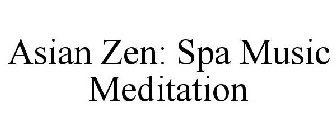 ASIAN ZEN: SPA MUSIC MEDITATION