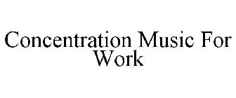 CONCENTRATION MUSIC FOR WORK