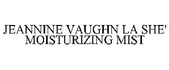 JEANNINE VAUGHN LA SHE' MOISTURIZING MIST