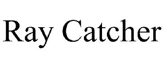 RAY CATCHER