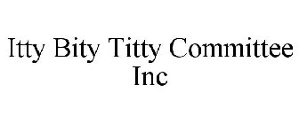 ITTY BITY TITTY COMMITTEE INC