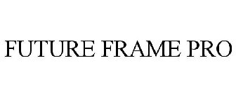 FUTURE FRAME PRO