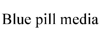 BLUE PILL MEDIA