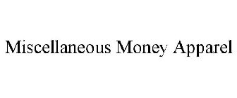 MISCELLANEOUS MONEY APPAREL