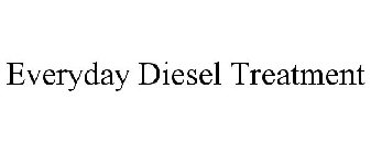 EVERYDAY DIESEL TREATMENT