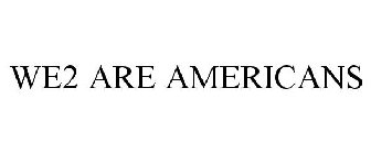 WE2 ARE AMERICANS