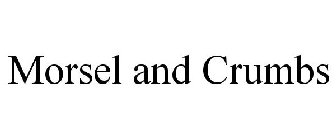 MORSEL AND CRUMBS