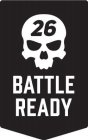 26 BATTLE READY