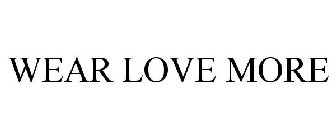 WEAR LOVE MORE