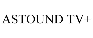 ASTOUND TV+