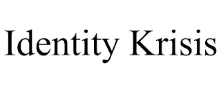 IDENTITY KRISIS