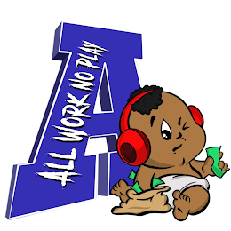 A ALL WORK NO PLAY