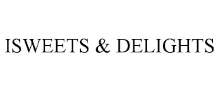 ISWEETS & DELIGHTS