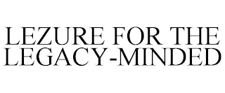 LEZURE FOR THE LEGACY-MINDED
