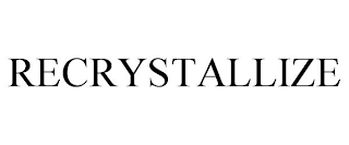 RECRYSTALLIZE