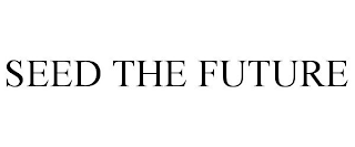 SEED THE FUTURE