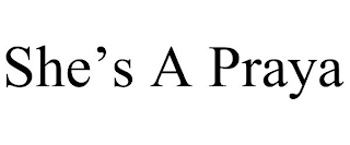 SHE'S A PRAYA