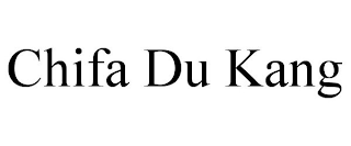 CHIFA DU KANG