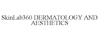 SKINLAB360 DERMATOLOGY AND AESTHETICS
