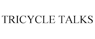 TRICYCLE TALKS