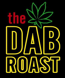 THE DAB ROAST