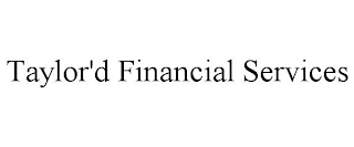 TAYLOR'D FINANCIAL SERVICES
