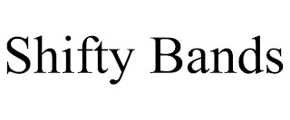 SHIFTY BANDS