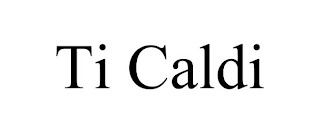 TI CALDI