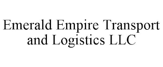 EMERALD EMPIRE TRANSPORT AND LOGISTICS LLC