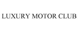 LUXURY MOTOR CLUB