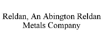 RELDAN AN ABINGTON RELDAN METALS COMPANY