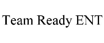 TEAM READY ENT