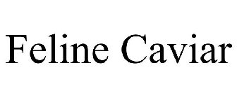 FELINE CAVIAR