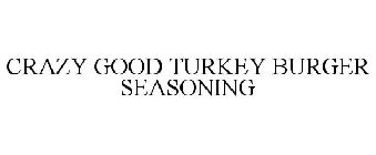 CRAZY GOOD TURKEY BURGER SEASONING