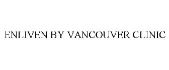 ENLIVEN BY VANCOUVER CLINIC