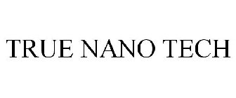 TRUE NANO TECH