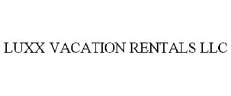 LUXX VACATION RENTALS LLC