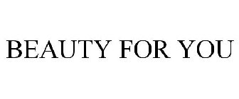 BEAUTY FOR YOU