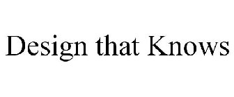 DESIGN THAT KNOWS