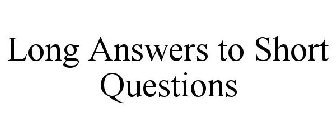 LONG ANSWERS TO SHORT QUESTIONS
