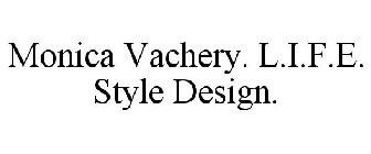 MONICA VACHERY. L.I.F.E. STYLE DESIGN.