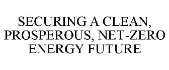 SECURING A CLEAN, PROSPEROUS, NET-ZERO ENERGY FUTURE