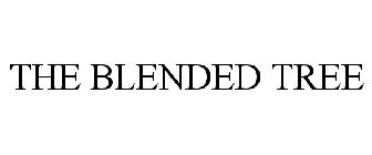 THE BLENDED TREE