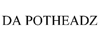 DA POTHEADZ