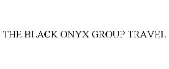 THE BLACK ONYX GROUP TRAVEL