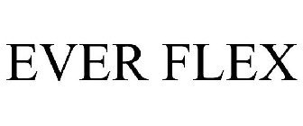 EVER FLEX