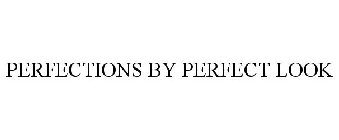 PERFECTIONS BY PERFECT LOOK