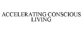 ACCELERATING CONSCIOUS LIVING