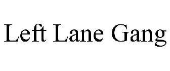 LEFT LANE GANG