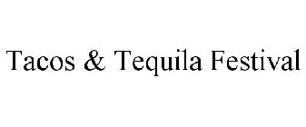 TACOS & TEQUILA FESTIVAL